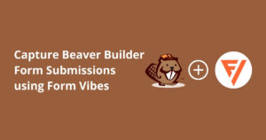 Instantly Capture Beaver Builder Form Submissions In Database