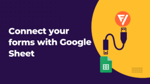 Connect your forms with Google Sheet in 3 steps