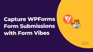 Capturing WPForms Submissions in the Database with FormVibes